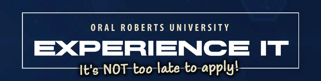 EXPERIENCE YOUR DEGREE AT ORU!