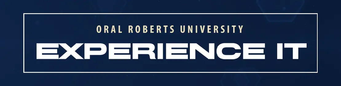 EXPERIENCE YOUR DEGREE AT ORU!